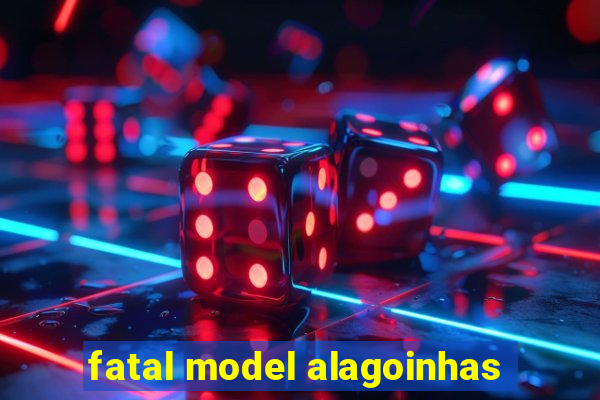 fatal model alagoinhas